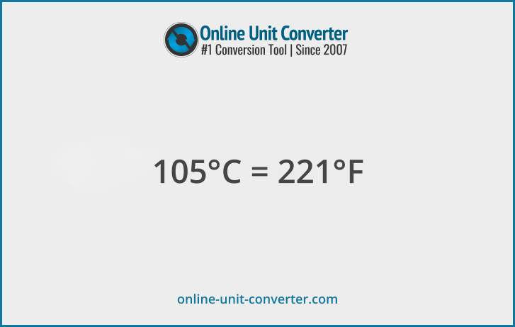 105 Celsius in °F. Convert 105 Celsius to Fahrenheit