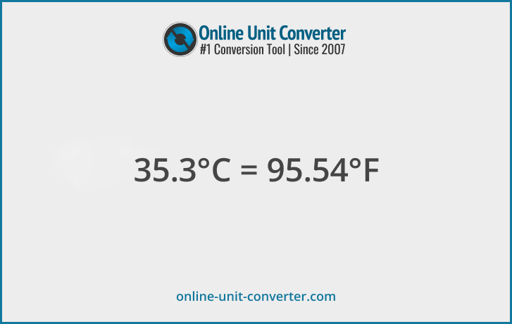 35.3 Celsius in °F. Convert 35.3 Celsius to Fahrenheit