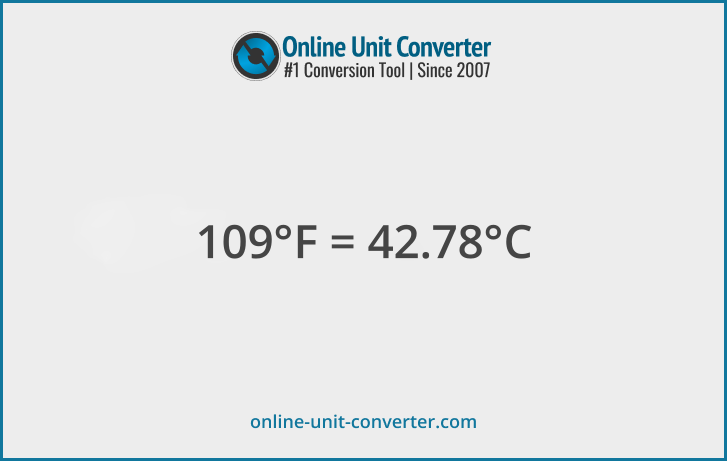 109 °F in °C. Convert 109 Fahrenheit to Celsius