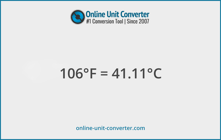 106 °F in °C. Convert 106 Fahrenheit to Celsius