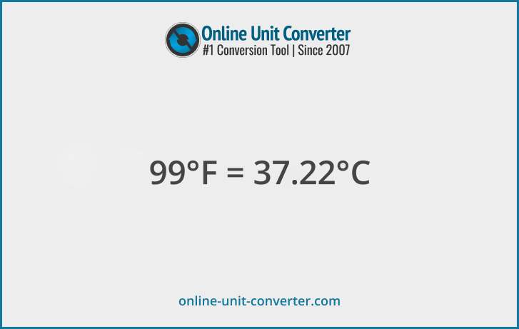 99 °F in °C. Convert 99 Fahrenheit to Celsius