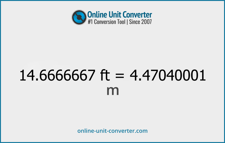 14.6666667 ft in m. Convert 14.6666667 feet to meters