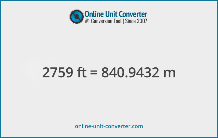 2759 ft in m. Convert 2759 feet to meters