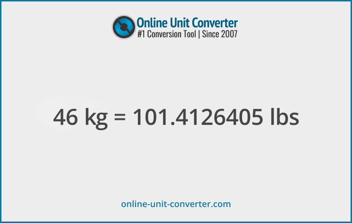 46 kg in lbs. Convert 46 kilograms to pounds