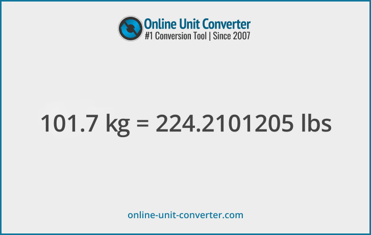 101.7 kg in lbs. Convert 101.7 kilograms to pounds