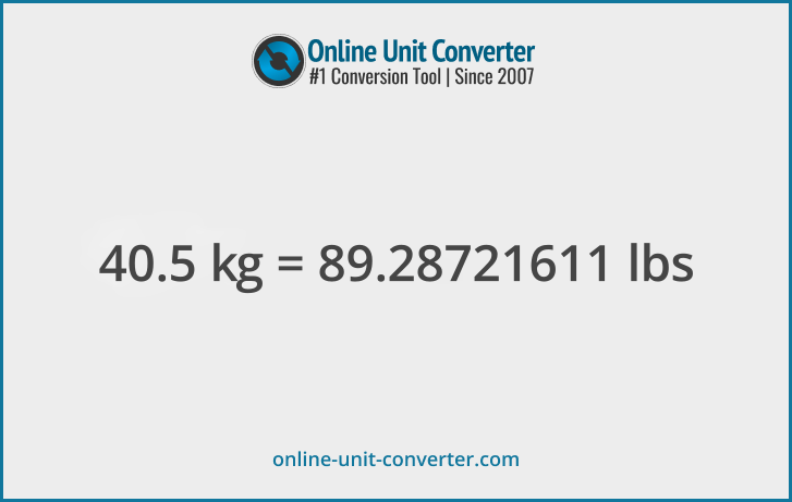 40.5 kg in lbs. Convert 40.5 kilograms to pounds