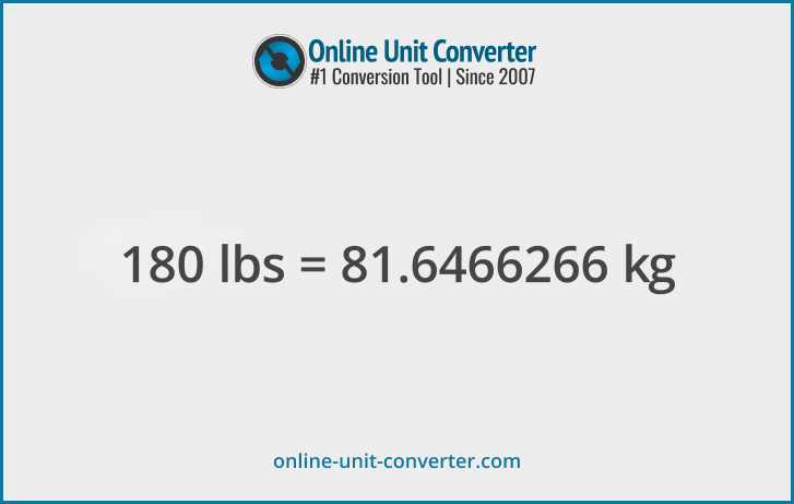 180 lbs in kg. Convert 180 pounds to kilograms