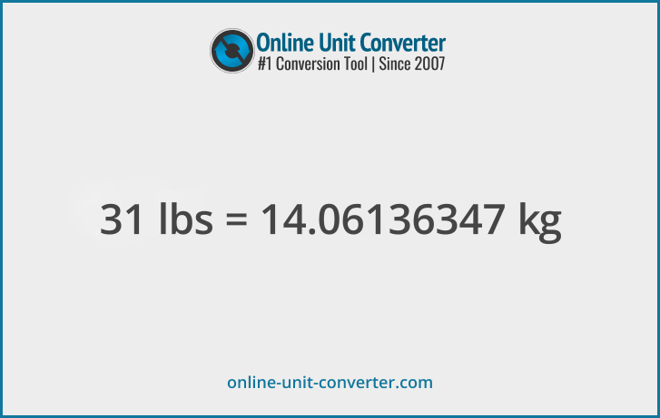 31 lbs in kg. Convert 31 pounds to kilograms