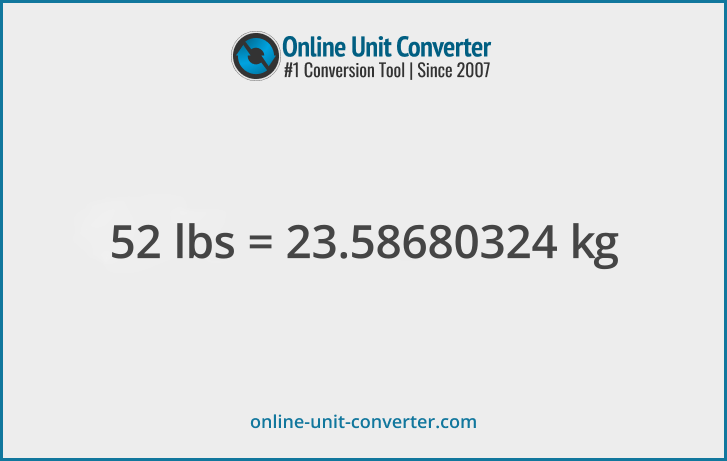 52 lbs in kg. Convert 52 pounds to kilograms