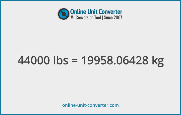 44000 lbs in kg. Convert 44000 pounds to kilograms