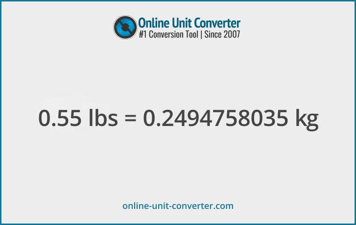 0.55 lbs in kg. Convert 0.55 pounds to kilograms