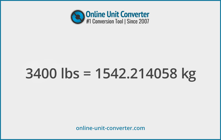 3400 lbs in kg. Convert 3400 pounds to kilograms