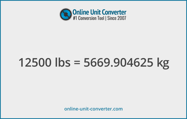 12500 lbs in kg. Convert 12500 pounds to kilograms