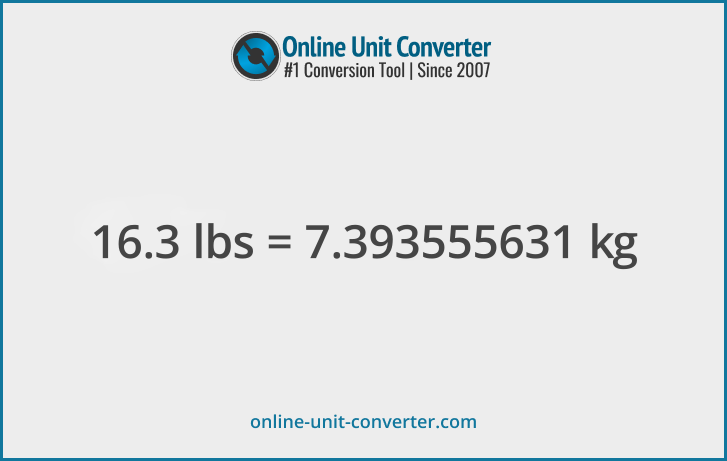 16.3 lbs in kg. Convert 16.3 pounds to kilograms