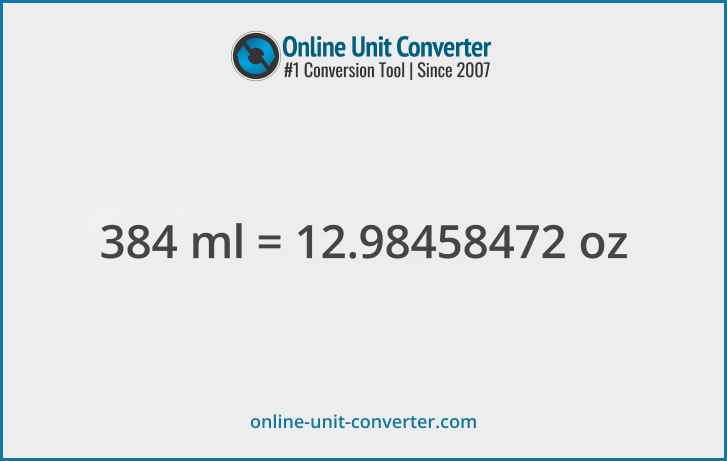 384 ml in oz. Convert 384 milliliters to fluid ounces