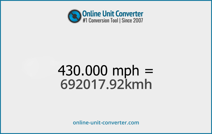 430,000 mph in km/h. Convert 430,000 miles per hour to kilometers per hour