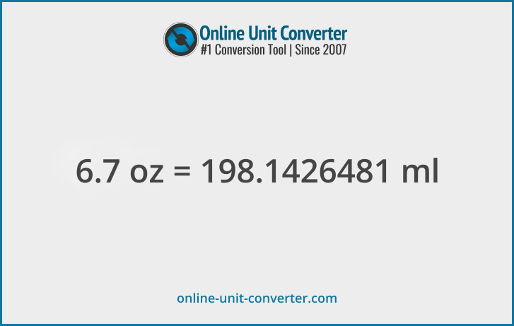 6.7 oz in ml. Convert 6.7 fluid ounces to milliliters