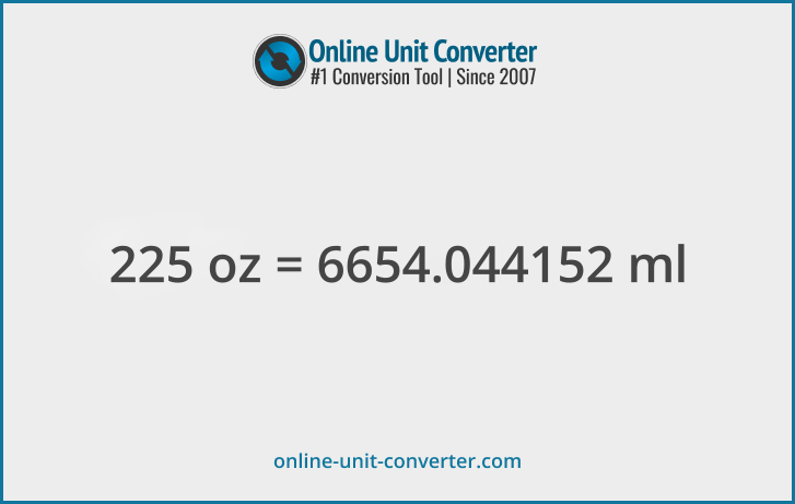225 oz in ml. Convert 225 fluid ounces to milliliters