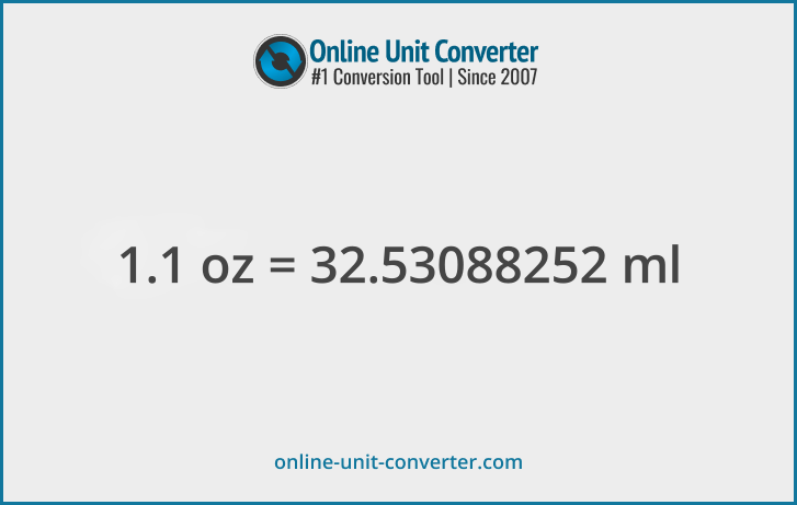 1.1 oz in ml. Convert 1.1 fluid ounces to milliliters