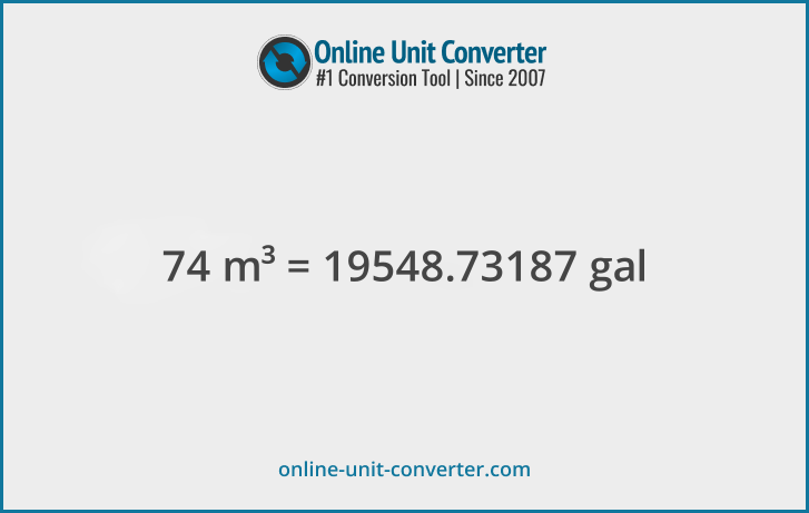 74 m³ in gal (US). Convert 74 cubic meters to gallons